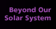 Beyond Our Solar System