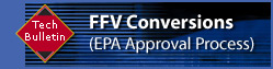 Tech Bulletin: FFV Conversions (EPA Approval Process)