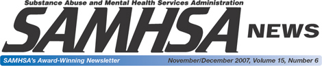 SAMHSA News - November/December 2007, Volume 15, Number 6