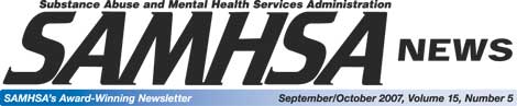 SAMHSA News - September/October 2007, Volume 15, Number 5