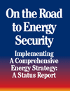 Cover for the On the Road to Energy Security Implementing A Comprehensive Energy Strategy: A Status Report