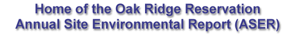 Home of the Oak Ridge Reservation Annual Site Environmental Report (ASER)