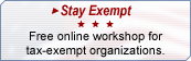 Stay Exempt. Free online workshop for tax-exempt organizations.