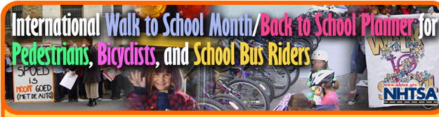 International Walk to School Month/Back to School Planner for Pedestrians, Bicyclists, and School Bus Riders