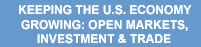 Keeping the U.S. Economy Growing: Open Markets, Investments & Trade