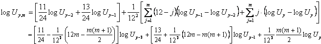 log {uppercase u subscript {lowercase y, lowercase m}} is equal to [11 over 24 log {uppercase u subscript {lowercase y minus 2}} plus 13 over 24 log {uppercase u subscript {lowercase y minus 1}}] plus 1 over 12 superscript {2} [ summation of {(12 minus lowercase j) (log{uppercase u subscript {lowercase y minus 1}} minus log {uppercase u subscript {lowercase y minus 2}} with lowercase j equals to 1 to lowercase m} plus summation of {lowercase j dot (log {uppercase u subscript {lowercase y}} minus log {uppercase u subscript {lowercase y}}} with lowercase j equals to 1 to lowercase m ] is equal to [11 over 24 minus 1 over 12 superscript {2} (12 lowercase m minus lowercsae m (lowercase m plus 1) over 2)] log {uppercase u subscript {lowercase y minus 2}} plus [13 over 24 plus 1 over 12 superscript {2} (12 lowercase m minus lowercase m (lowercase m plus 1))] log {uppercase subscript {lowercase y minus 1}} plus 1 over 12 superscript {2} lowercase m (lowercase m plus 1) over 2 log {uppercase u subscript {lowercase y}}