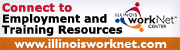 Illinois workNet Center - Connect to Employment and Training Resources www.illinoisworknet.com