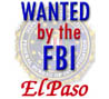 Wanted by the FBI - El Paso