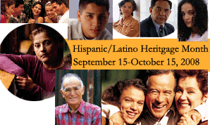 Hispanic/Latino Heritage Month, September 15 - October 15, 2008