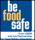 Be Food Safe™ from USDA and the Partnership for Food Safety Education