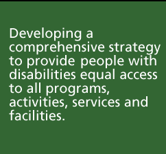 Developing a comprehensive strategy to provide persons with disabilities equal access to all programs, activities, services and facilities
