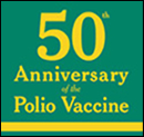Polio Vaccine--50th Anniversary