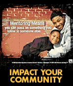Mentoring Brothers.org.  Men, you don't need to change your life to impact your community.  Visit this site for more male specific information about our mentoring programs.