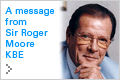 A message from Sir Roger Moore KBE