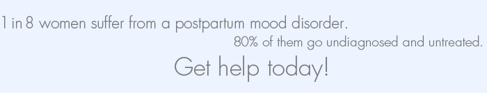 1 in 8 women suffer from a postpartum mood disorder. 80% of them go undiagnosed and untreated. Get help today!