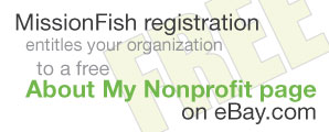 MissionFish registration entitles your organization to a free About My Nonprofit page on eBay.com 