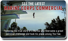 See the latest Marine Corps Commercial. Featuring the true story of a Marine who overcame a great personal challenge and took his place among The Few.