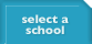 select a school