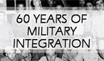 60 Years of Military Integration 