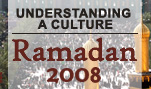 Ramadan 2008: Understanding a Culture