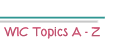 WIC Topics A - Z