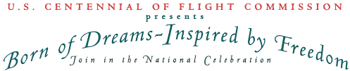 banner - U. S. Centennial of Flight Commission, Born of Dreams, Inspired by Freedom, Join in the National Celebration
