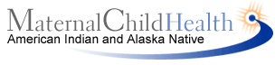 Maternal Child Health - American Indian and Alaska Native