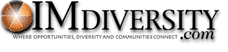 Click logo for homepage of IMDiversity.com - where careers, opportunities and communities connect 