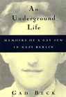 An Underground Life: Memoirs of a Gay Jew in Nazi Berlin