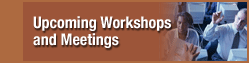 Upcoming Workshops and Meetings