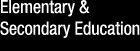 ELEMENTARY AND SECONDARY EDUCATION