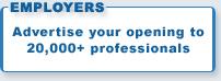Employers:  Advertise your opening to 20,000+ professionals