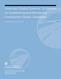 Advanced Quality Systems: Guidelines for Establishing and Maintaining Construction, Quality Databases Publication No. FHWA-HRT-07-019