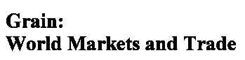 Grain: World Markets and Trade (masthead)