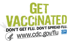 Don't get the flu.  Don't spread the flu. Get Vaccinated. www.cdc.gov/flu