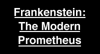 Frankenstein: The Modern Prometheus