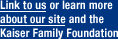 Learn more about our site or the Kaiser Family Foundation