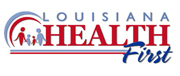 Louisiana Health First -  Click Here For Details