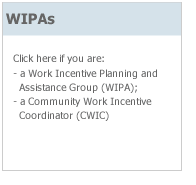 Click here if you are a work incentive planning and assistance group (W I P A); you are a community work incentive coordinator (C W I C).