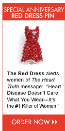 The Red Dress alerts women of The Heart Truth message: "Heart Disease Doesn't Care What You Wear—It's the #1 Killer of Women."  Order Now