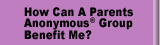How Can A Parents Anonymous¨ Group Benefit Me