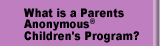 What is a Parents Anonymous¨ Children's Group
