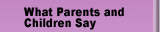 What Parents And Children Say