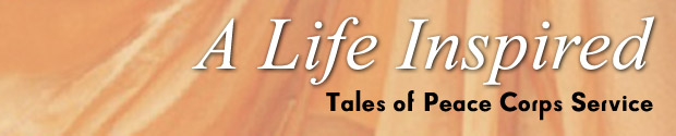 A Life Inspired: Tales of Peace Corp Service