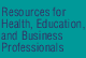 Resources for Health, Education, and Business Professionals