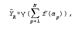 GIF-The formula: Y hat sub R = gamma(sum  from {p=1} to {N}f(a sub p))