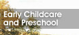 Early Childcare and Preschool