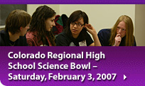 Colorado Regional High School Science Bowl - Saturday, February 3, 2007