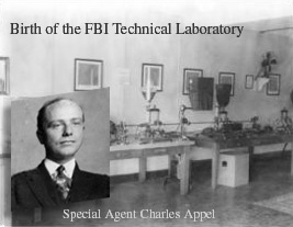 Birth of the FBI Technical Laboratory - Special Agent Charles Appel.