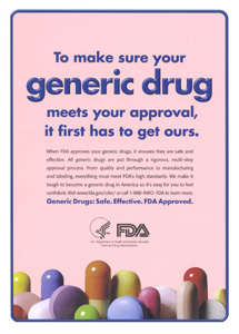 To make sure your generic drug meets your approval, it first has to get ours